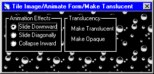Tile Image Across a Form, Animate the way the form opens and closes, Make the window translucent.